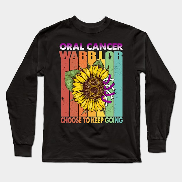 Oral Cancer Warrior Choose To Keep Going Support Oral Cancer Warrior Gifts Long Sleeve T-Shirt by ThePassion99